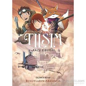TILSIM 3 - BULUTLARIN ARASINDA - KAZU KIBUISHI