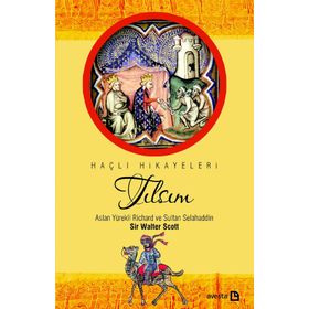 Tılsım - Aslan Yürekli Richard ve Sultan Selahaddin - Sir Walter Scott