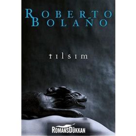 Tılsım - Roberto Bolano