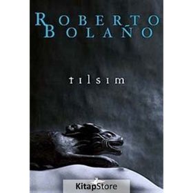 Tılsım - Roberto Bolano
