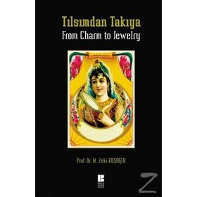 Tılsımdan Takıya - From Charm To Jewelry - Mehmet Zeki Kuşoğlu