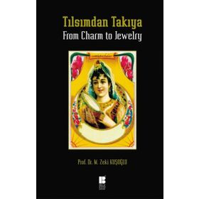 Tılsımdan Takıya - From Charm To Jewelry - Mehmet Zeki Kuşoğlu