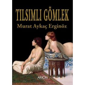 TILSIMLI GÖMLEK - MURAT AYKAÇ ERGİNÖZ