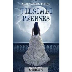 TILSIMLI PRENSES - GAIL CARSON LEVINE