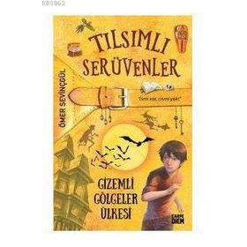 Tılsımlı Serüvenler - Gizemli Gölgeler Ülkesi - Ömer Sevinçgül