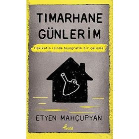 Tımarhane Günlerim - Etyen Mahçupyan