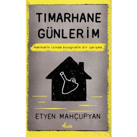 Tımarhane Günlerim - Etyen Mahçupyan
