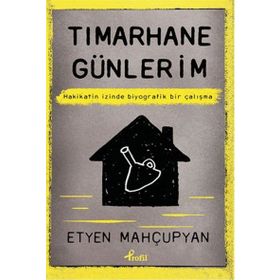 Tımarhane Günlerim - Etyen Mahçupyan