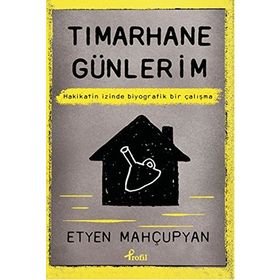 Tımarhane Günlerim - Etyen Mahçupyan