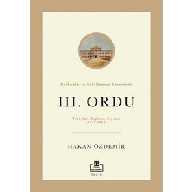 Timaş Akademi Balkanların Şekillenme Sürecinde III. Ordu Kitap