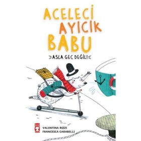 Timaş Çocuk Aceleci Ayıcık Babu Asla Geç Değil