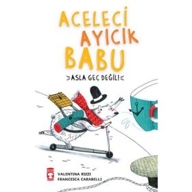 Timaş Çocuk Aceleci Ayıcık Babu Asla Geç Değil
