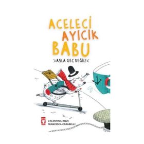 Timaş Çocuk Aceleci Ayıcık Babu Asla Geç Değil