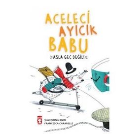 Timaş Çocuk Aceleci Ayıcık Babu Asla Geç Değil
