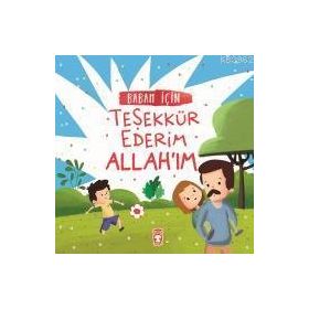 Timaş Çocuk Babam İçin Teşekkür Ederim Allahım