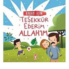 Timaş Çocuk Babam İçin Teşekkür Ederim Allahım