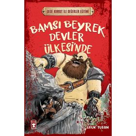 Timaş Çocuk Bamsı Beyrek Devler Ülkesi'nde - Dede Korkut ile Değerler Eğitimi