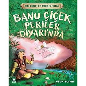 Timaş Çocuk Banu Çiçek Periler Diyarı'nda - Dede Korkut ile Değerler Eğitimi