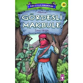 Timaş Çocuk Gördesli Makbule - Kurtuluşun Kahramanları 3 Kitap