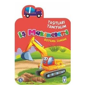Timaş Çocuk İş Makineleri Boyama Zamanı - Taşıtları Tanıyalım Kitap