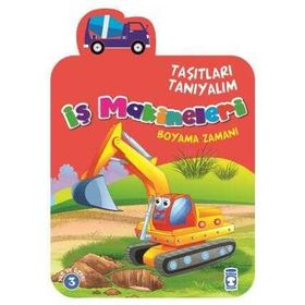 Timaş Çocuk İş Makineleri Boyama Zamanı - Taşıtları Tanıyalım Kitap
