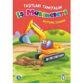 Timaş Çocuk İş Makineleri Boyama Zamanı - Taşıtları Tanıyalım Kitap