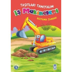 Timaş Çocuk İş Makineleri Boyama Zamanı - Taşıtları Tanıyalım Kitap
