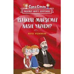 Timaş Çocuk İstiklal Marşımız Nasıl Yazıldı - Can ile Canan Mehmet Akifi Seviyoruz Kitap