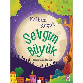 Timaş Çocuk Kalbim Küçük Sevgim Büyük Kitap