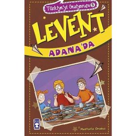 Timaş Çocuk - Levent Türkiye'yi Geziyorum - 05 Levent Adana'da