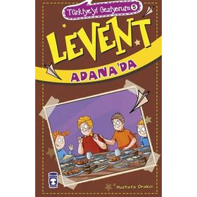 Timaş Çocuk - Levent Türkiye'yi Geziyorum - 05 Levent Adana'da