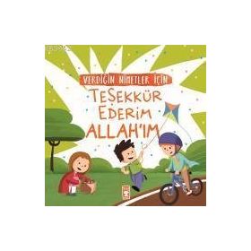 Timaş Çocuk Verdiğin Nimetler İçin Teşekkür Ederim Allahım