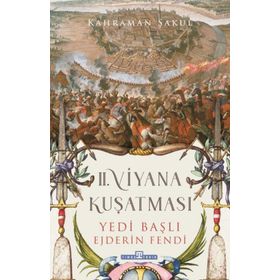Timaş Tarih 2. Viyana Kuşatması Yedi Başlı Ejderin Fendi