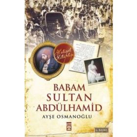 Timaş Tarih Babam Sultan Abdülhamid