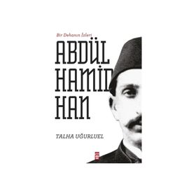 Timaş Tarih Bir Dehanın İzleri II. Abdülhamid Han