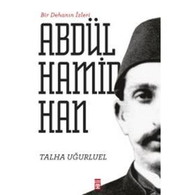 Timaş Tarih Bir Dehanın İzleri II. Abdülhamid Han
