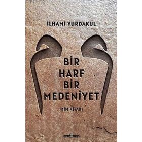 Timaş Tarih Bir Harf Bir Medeniyet: Mim Kitabı