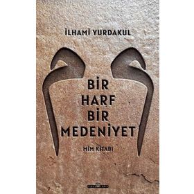 Timaş Tarih Bir Harf Bir Medeniyet: Mim Kitabı
