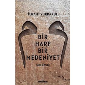 Timaş Tarih Bir Harf Bir Medeniyet: Mim Kitabı