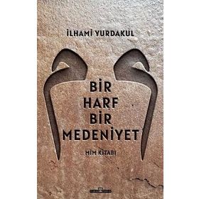 Timaş Tarih Bir Harf Bir Medeniyet: Mim Kitabı