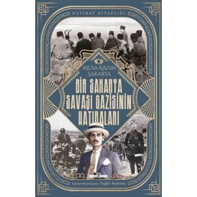 Timaş Tarih Bir Sakarya Savaşı Gazisinin Hatıraları