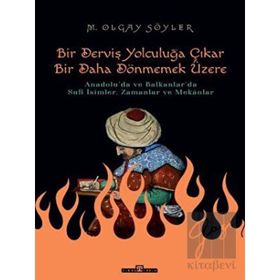 Timaş Tarih Derviş Bir Yolculuğa Çıkar, Bir Daha Dönmemek Üzere