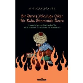 Timaş Tarih Derviş Bir Yolculuğa Çıkar, Bir Daha Dönmemek Üzere