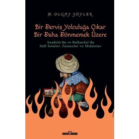 Timaş Tarih Derviş Bir Yolculuğa Çıkar, Bir Daha Dönmemek Üzere