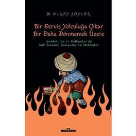 Timaş Tarih Derviş Bir Yolculuğa Çıkar, Bir Daha Dönmemek Üzere