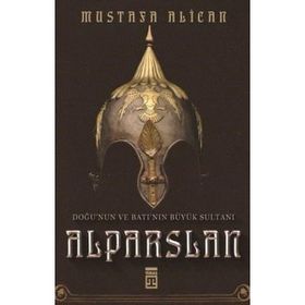 Timaş Tarih Doğu'nun ve Batı'nın Büyük Sultanı Alparslan
