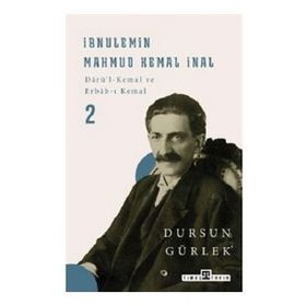 Timaş Tarih İbnülemin Mahmud Kemal İnal - Darüi-Kemal ve Erbabı Kemal 2