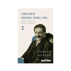 Timaş Tarih İbnülemin Mahmud Kemal İnal - Darüi-Kemal ve Erbabı Kemal 2