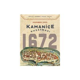 Timaş Tarih Kamaniçe Kuşatması 1672