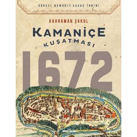 Timaş Tarih Kamaniçe Kuşatması 1672